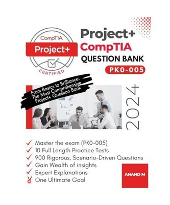 COMPTIA PROJECT+ | MASTER THE EXAM (PK0-005): 10 PRACTICE TESTS, 900 RIGOROUS, S