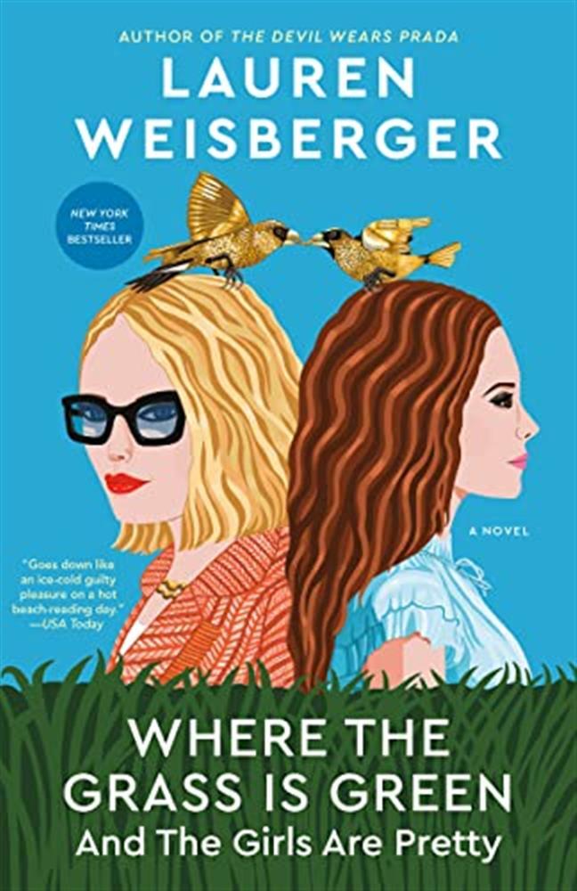 Where the grass is green and the girls are pretty: a novel - Weisberger Lauren