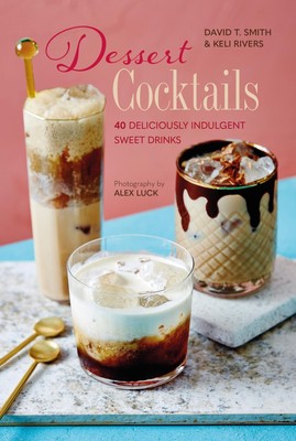 Dessert Cocktails ~ David T. Smith ~  9781788794350