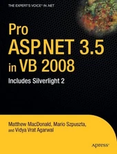 PRO ASP.NET 3.5 IN VB 2008: INCLUDES SILVERLIGHT 2 By Mario Szpuszta & Matthew
