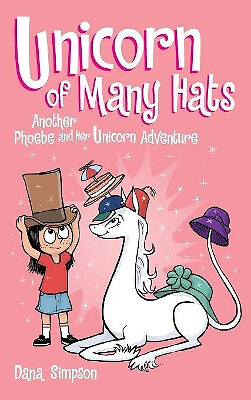 Unicorn of Many Hats (Phoebe and Her Unicorn Series Book 7) By Dana Simpson -...