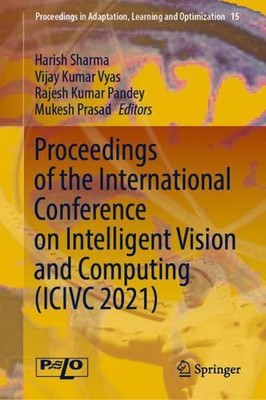 Proceedings of the International Conference on Intelligent Vision and Computing
