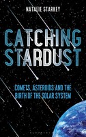 Catching Stardust | Comets, Asteroids And The Birth Of The Solar System | Buch