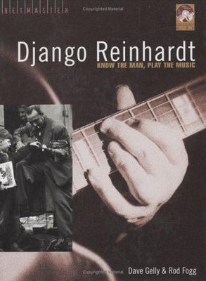 Django Reinhardt: Know the Man, Play the Music by Gelly, Dave