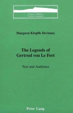 The Legends of Gertrud von Le Fort: Text and Audience (Studies in Modern German 