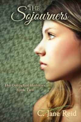 The Sojourners: The Donaghue Histories Book Two by Reid, C. Jane