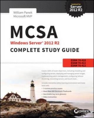 MCSA Windows Server 2012 R2 Complete Study Guide: Exams 70-410, 70-411, - GOOD