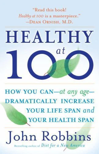 Boost Lifelong Health & Longevity at Any Age – John Robbins (2007) Perfect Edition