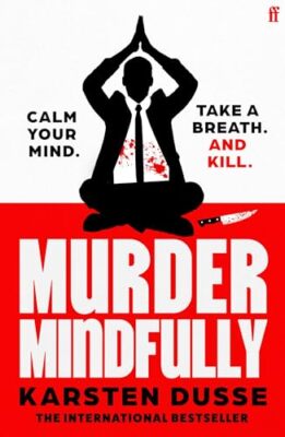 Murder Mindfully: the darkly comic int... by Dusse, Karsten Paperback / softback