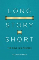Glen Scrivener - Long Story Short The Bible In 12 Phrases - Paperbac - G245Z
