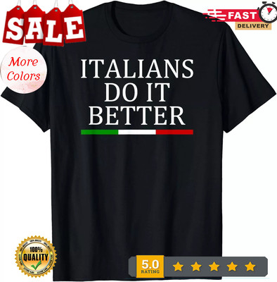 LIMITED Italians Do It Better Cool Design Gift Idea Premium Casua T-Shirt S-