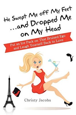 He Swept Me off My Feet ... and Dropped Me on My Head : Put an Ice Pack on ...