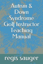 Autism & Down Syndrome Golf Instructor Teaching Manual by John Johnson (English)