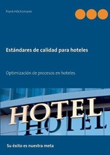 Estndares de calidad para hoteles: Optimizaci?n de procesos en hoteles by Frank