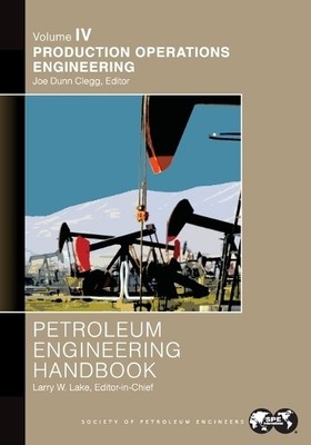 Larry Lake Petroleum Engineering Handbook Volume IV (Taschenbuch)