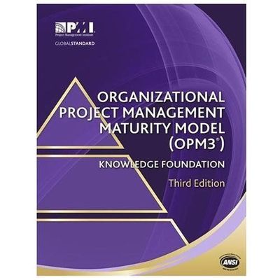 Organizational Project Management Maturity Model (OPM3 ) Knowledge Foundation, P