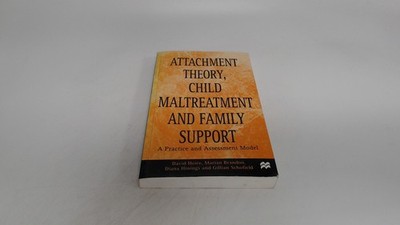			Attachment Theory, Child Maltreatment and Family Support: A Pract		