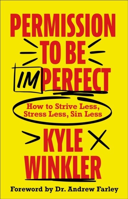 Permission to Be Imperfect: How to Strive Less, Stress Less, Sin Less - Image 3