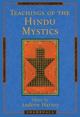 Andrew Harvey Teachings of the Hindu Mystics (Taschenbuch)