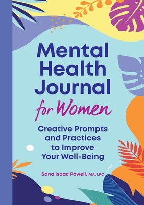 Mental Health Journal for Women: Creative Prompts and Practices to Improve Y...