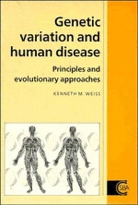 Genetic Variation and Human Disease: Principles and Evolutionary Approaches by C