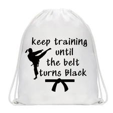 Taekwondo Drawstring Backpack Keep Training Until Black Belt Karate Gym Bag