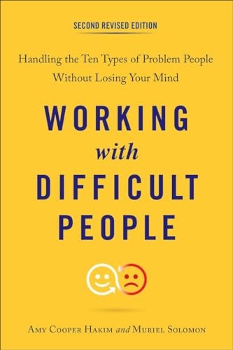 Working with Difficult People: Handling the Ten Types of Problem