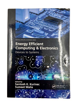 Energy Efficient Computing & Electronics: Devic, Kurinec, Walia**