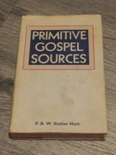 Primitive Gospel Sources By P B W Stather Hunt. 1st Edition With Dust Jacket HB