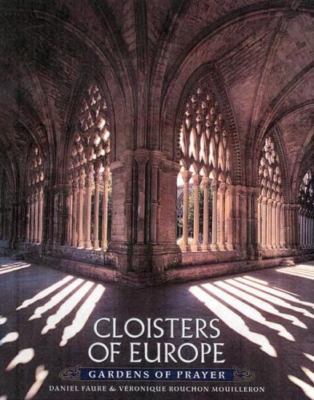 Cloisters of Europe: Gardens of Prayer - Mouilleron, Veronique Rouchon