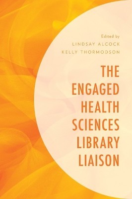 Kelly Thormodson The Engaged Health Sciences Library Liaison (Taschenbuch)