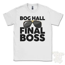 BOG HALL FINAL BOSS T-SHIRT funny xmas gift stoke upon tern shropshire england