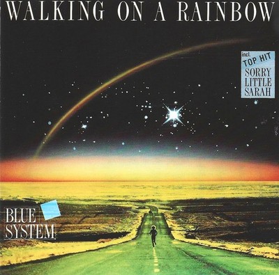 BLUE SYSTEM - WALKING ON RAINBOW - CD 1987 - SORRY LITTLE SARAH,SHE'S A LADY,GTO