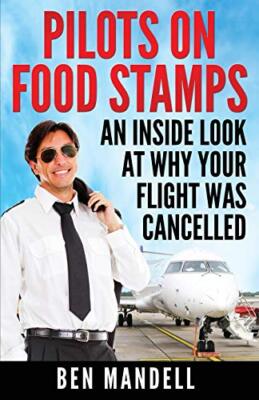 Mandell - Pilots On Food Stamps  An Inside Look At Why Your Flight Was - X555z