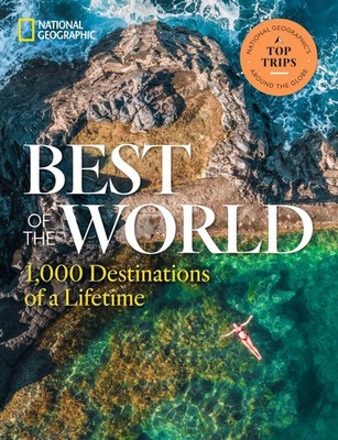 Best of the World: 1,000 Destinations of a Lifetime - National Geographic - ...