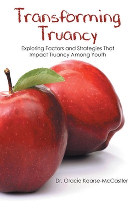 Transforming Truancy: Exploring Factors and Strategies That Impact Truancy Among