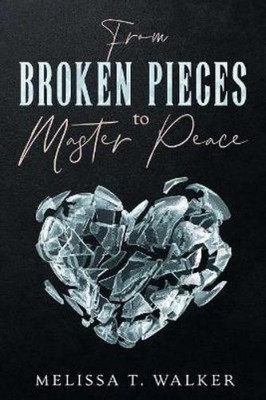 Melissa T. Walker From Broken Pieces to Master Peace (Taschenbuch) (US IMPORT)