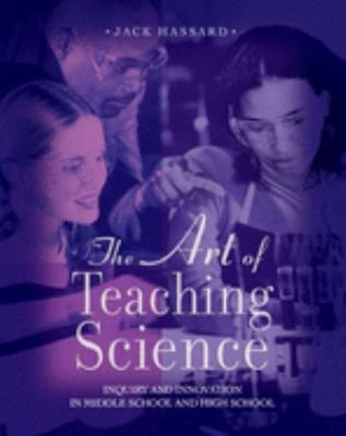 The Art of Teaching Science : Inquiry and Innovation in Middle Sc