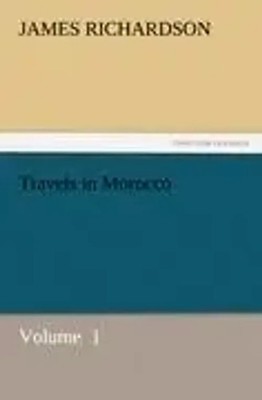 James Richardson | Travels in Morocco | Taschenbuch | Englisch (2011) | Volume 1