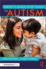 Parent's Quick Start Guide to Autism 1st Edition by Noelle Balsamo, James W. ...