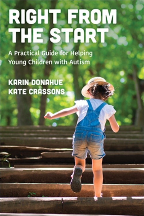Right from the Start: A Practical Guide for Helping Young Children with Autism (