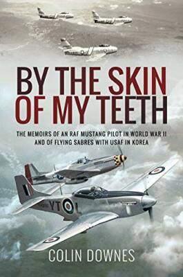 By the Skin of My Teeth: The Memoirs of an RAF , Downes..