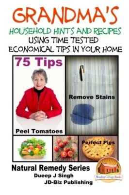 Grandma's Household Hints and Recipes Using Time Tested Economical Tips in Yo-,