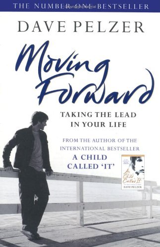 Moving Forward: Taking The Lead In Your Life By Dave Pelzer. 9780752882956