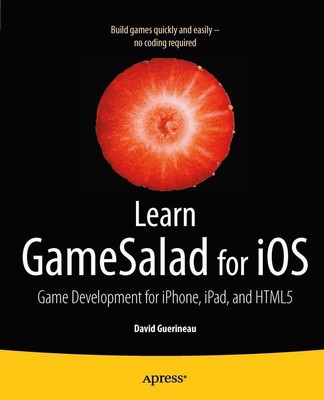 Learn Gamesalad for IOS | Game Development for Iphone, Ipad, and HTML5 | Buch