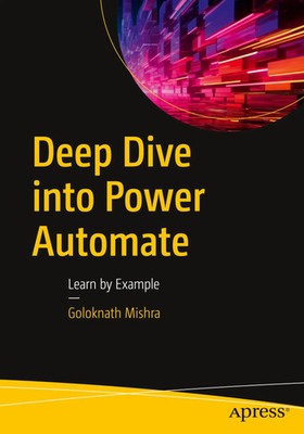 Deep Dive into Power Automate | Learn by Example | Goloknath Mishra | Buch | xi