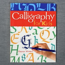 Calligraphy for Kids by Eleanor Winters Paperback an Instructional Guide