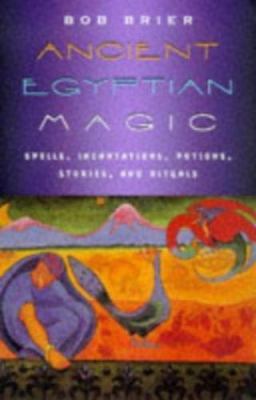 Ancient Egyptian Magic by Brier, Bob