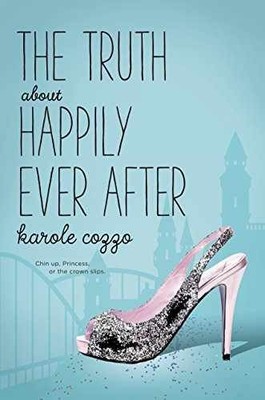 The Truth About Happily Ever After - Hardcover, by Cozzo Karole - Very Good