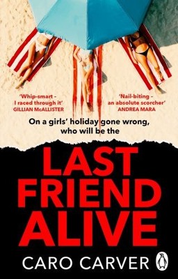 Last Friend Alive: The most gripping f..., Carver, Caro